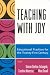 Book Teaching with Joy: Educational Practices for the Twenty-First Century