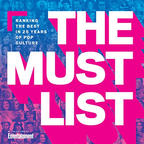 The Must List: Ranking the Best in 25 Years of Pop Culture