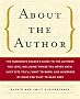 About the Author: The Passionate Reader's Guide to the Authors You Love, Including Things You Never Knew, Juicy Bits You'll Want to Know
