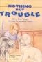 Nothing but Trouble