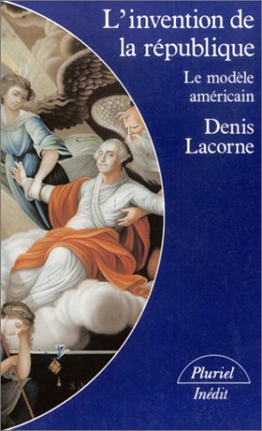 L'Invention de la République : Le Modèle américain