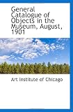 General Catalogue of Objects in the Museum, August, 1901