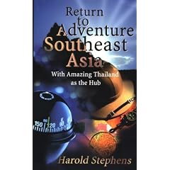Return to Adventure Southeast Asia: With Amazing Thailand as the Hub