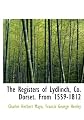 The Registers of Lydlinch, Co. Dorset. From 1559-1812