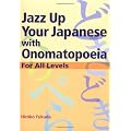 Jazz Up Your Japanese with Onomatopoeia: For All Levels