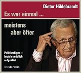 Dieter Hildebrandt 'Es war einmal... meistens aber �fter: Politikerl�gen - brutalstm�glich aufgekl�rt'