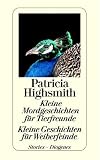 Kleine Mordgeschichten f&uuml;r Tierfreunde / Kleine Geschichten f&uuml;r Weiberfeinde - Patricia Highsmith
