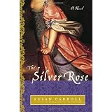 The Silver Rose: A Novelby Susan Carroll