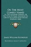 On The Most Comely Names: I.e. The Laudatory Epithets, Or The Titles Of Praise, Bestowed On God In The Aur'dn Or By Muslim Writings (1880)