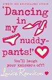 'Dancing in my nuddy-pants!' : you'll laugh your knickers off!