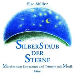 Silberstaub der Sterne: M�rchen zum Entspannen und Tr�umen mit Musik von Helmer Sauer, Mathias Schindeh�tte und Holger Wunn