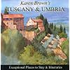 Karen Brown's Tuscany & Umbria 2010: Exceptional Places to Stay & Itineraries (Karen Brown's Tuscany & Umbria. Exceptional Places to Stay & Itineraries)