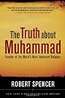 The Truth About Muhammad: Founder of the World's Most Intolerant Religion