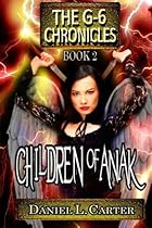  Children of Anak: The G-6 Chronicles: The Unwanted Trilogy (Volume 2)