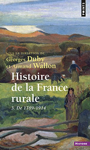 Histoire de la France rurale, tome 3 : De 1789 à 1914 Histoire de la France rurale, tome 3 : De 1789 à 1914