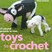 Toys to Crochet: 25 Playful Projects to Love