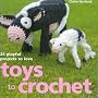 Toys to Crochet: 25 Playful Projects to Love