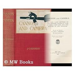 Cannon and Camera; Sea and Land Battles of the Spanish-American War in Cuba; Camp Life, and the Return of the Soldiers. Described and Illustrated by John C. Hemment... with Index, and an Introduction by W. I. Lincoln Adams