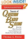 Secrets of Question Based Selling: How the Most Powerful Tool in Business Can Double Your Sales Results