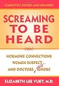 Screaming to be Heard: Hormonal Connections Women Suspect, and Doctors Still Ignore