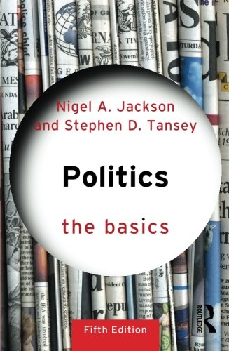 Politics: The Basics
 By Nigel Jackson, Stephen D Tansey
