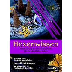 Hexenwissen. Beschw�rungen und Hexenrituale f�r ein gl�ckliches Leben