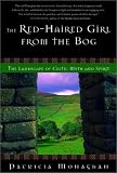 The Red-Haired Girl from the Bog: The Landscape of Celtic Myth and Spirit