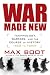 War Made New: Technology, Warfare, and the Course of History: 1500 to Today