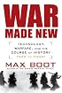 War Made New: Technology, Warfare, and the Course of History: 1500 to Today