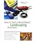 How to Start a Home-Based Landscaping Business, 4th