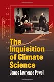 The Inquisition of Climate Science