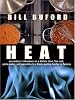 Heat: An Amateur's Adventures As Kitchen Slave, Line Cook, Pasta-Maker, And Apprentice to a Dante-Quoting Butcher in Tuscany