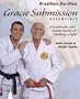 Gracie Submission Essentials: Grandmaster and Master Secrets of Finishing a Fight (Brazilian Jiu-Jitsu series)