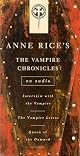 Complete Vampire Chronicles : The Tale of the Body Thief, the Queen of the Damned, the Vampire Lestat, Interview With the Vampire