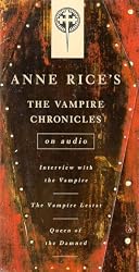 Vampire Chronicles: Interview with the Vampire, The Vampire Lestat, The Queen of the Damned (Anne Rice)