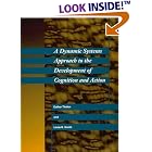 Click here to buy A Dynamic Systems Approach to the Development of Cognition and Action (Cognitive Psychology) by  Esther Thelen and Linda B. Smith.