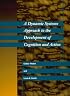 A Dynamic Systems Approach to the Development of Cognition and Action (Cognitive Psychology)
