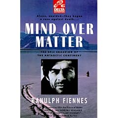 Mind over Matter: The Epic Crossing of the Antarctic Continent (Delta Expedition)