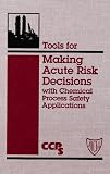 Review Wiley-AIChE  / Tools for Making Acute Risk Decisions with Chemical Process Safety Applications