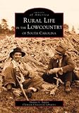 Rural Life in the Lowcountry of South Carolina (Images of America (Arcadia Publishing))