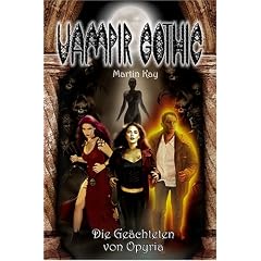 Vampir Gothic. Die Ge�chteten von Opyria