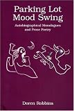 Parking Lot Mood Swing: Autobiographical Monologues and Prose Poetry
