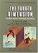 The Fourth Dimension: A Guided Tour of the Higher Universe