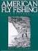 American Fly Fishing: A History