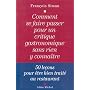 Comment se faire passer pour un critique gastronomique sans rien y conna�tre
