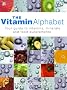 The Vitamin Alphabet: Your Guide to Vitamins, Minerals and Food Supplements The Vitamin Alphabet: Your Guide to Vitamins, Minerals and Food Supplements