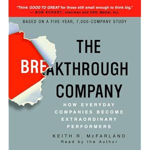 The Breakthrough Company: How Everyday Companies Become Extraordinary Performers by Keith R. Mcfarland