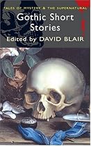 Gothic Short Stories (Wordsworth Mystery & Suprnatural) (Tales of Mystery & the Supernatural)