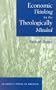 Economic Thinking for the Theologically Minded