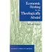 Economic Thinking for the Theologically Minded